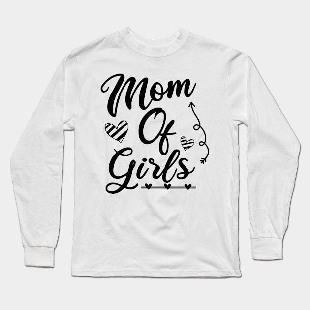 Mom of girls gift for a mother in mothers day Long Sleeve T-Shirt by CuTeGirL21